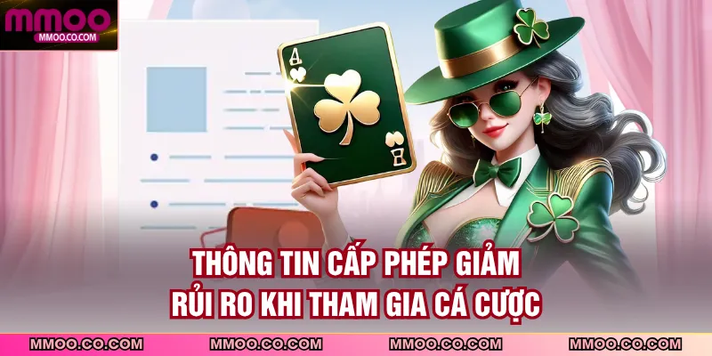 Thông tin cấp phép giảm rủi ro khi tham gia cá cược